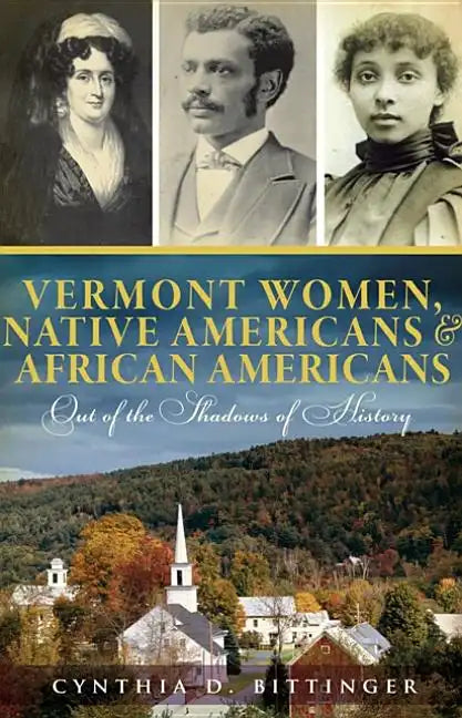 Vermont Women, Native Americans & African Americans: Out of the Shadows of History - Paperback