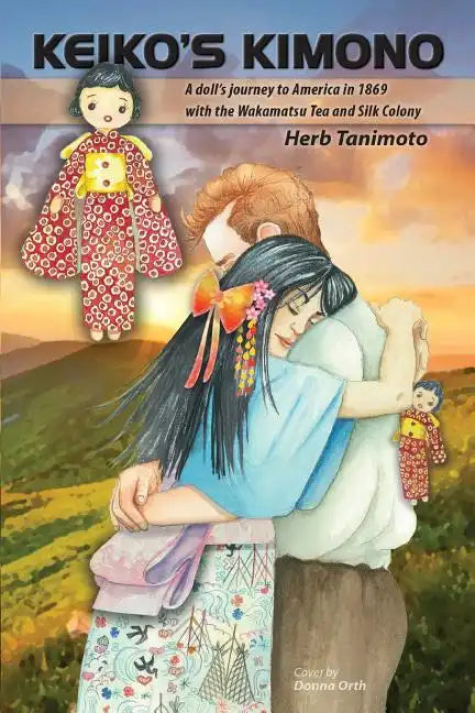 Keiko's Kimono: A doll's journey to America in 1869 with the Wakamatsu Tea and Silk Colony - Paperback
