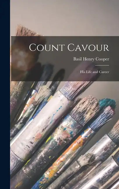 Count Cavour: His Life and Career - Hardcover
