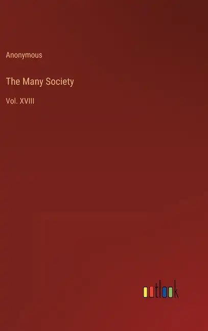 The Many Society: Vol. XVIII - Hardcover