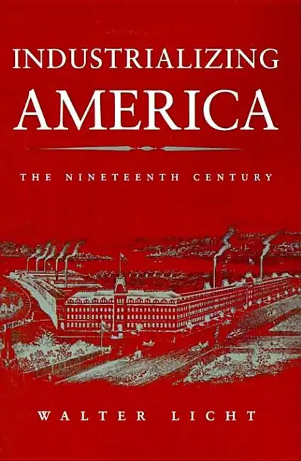 Industrializing America: The Nineteenth Century - Paperback