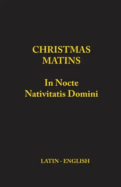 Christmas Matins: In Nocte Nativitatis Domini - Paperback