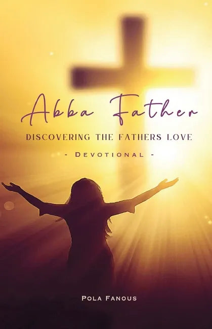Abba Father - Discovering the fathers love - Paperback