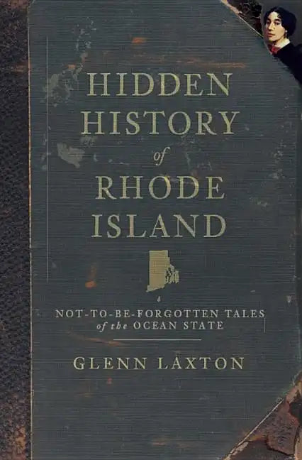 Hidden History of Rhode Island: Not-To-Be-Forgotten Tales of the Ocean State - Paperback