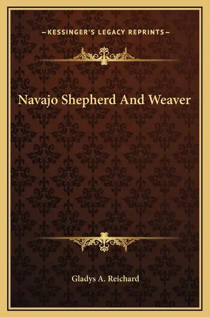 Navajo Shepherd and Weaver - Hardcover