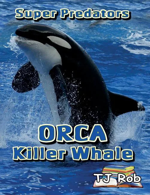 Orca Killer Whale: (Age 5 - 8) - Paperback