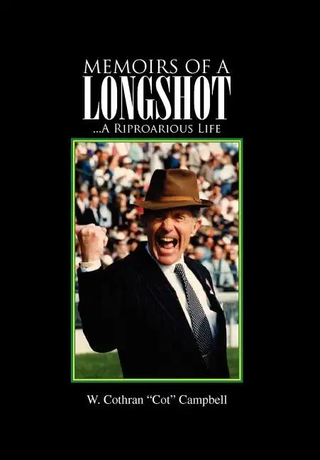 Memoirs of a Longshot: ...A Riproarious Life - Hardcover