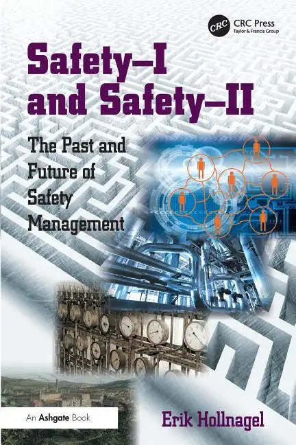 Safety-I and Safety-II: The Past and Future of Safety Management - Paperback