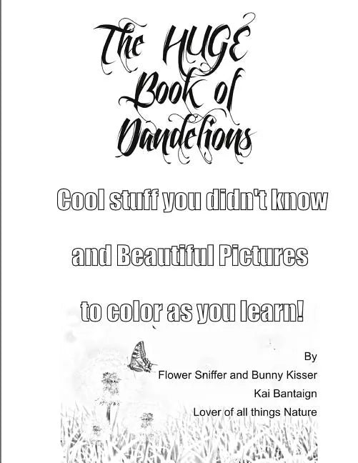 The Huge Book of Dandelions: Stuff You Didn't Know and Beautiful Pictures to Color While You Learn - Paperback
