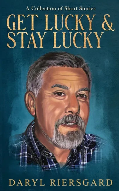 GET LUCKY and STAY LUCKY: A Collection of Short Stories - Paperback