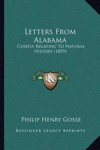 Letters from Alabama: Chiefly Relating to Natural History (1859) - Paperback