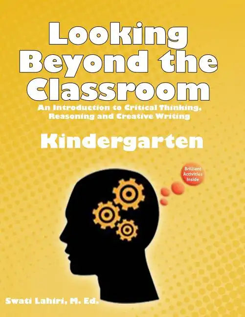Looking Beyond the Classroom - Get ready for the 21st century - Kindergarten: An Introduction to Critical Thinking, Reasoning and Creative Writing - Paperback