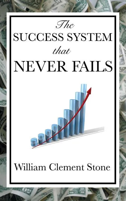 The Success System That Never Fails - Hardcover
