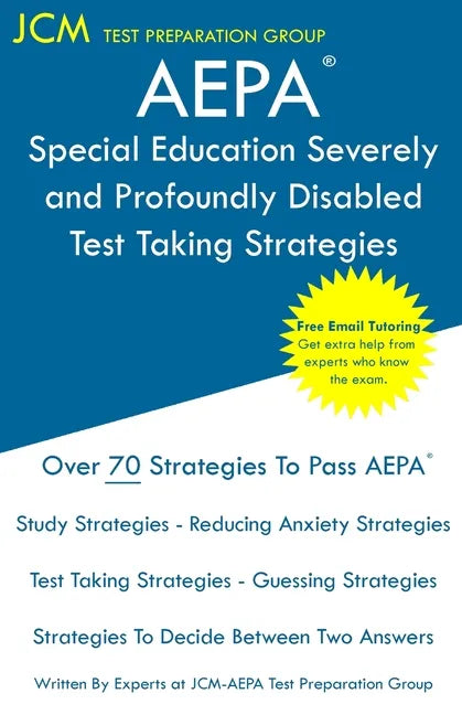 AEPA Special Education Severely and Profoundly Disabled - Test Taking Strategies: AEPA AZ030 Exam - Free Online Tutoring - New 2020 Edition - The late - Paperback