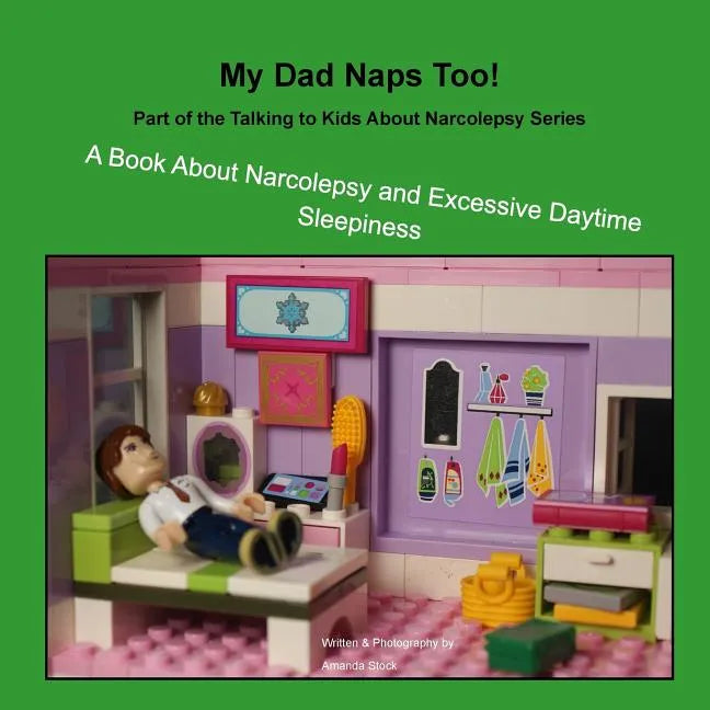 My Dad Naps Too!: A Book About Narcolepsy and Excessive Daytime Sleepiness - Paperback