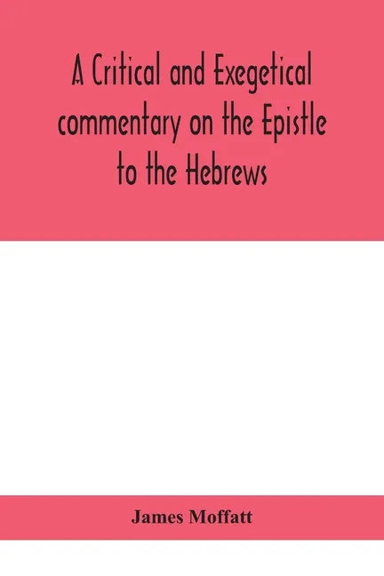 A critical and exegetical commentary on the Epistle to the Hebrews - Paperback