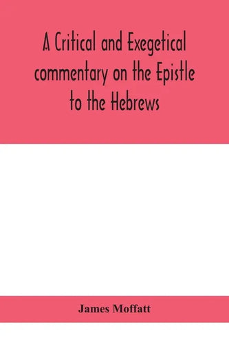 A critical and exegetical commentary on the Epistle to the Hebrews - Paperback
