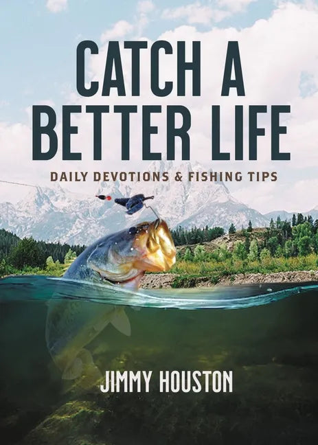 Catch a Better Life: Daily Devotions and Fishing Tips - Hardcover