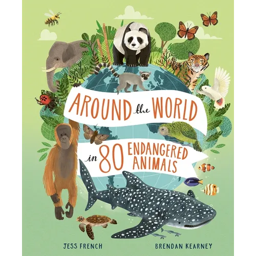Around the World in 80 Endangered Animals - Hardcover