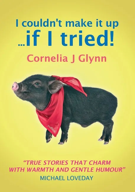 I couldn't make it up ... if I tried! - Paperback