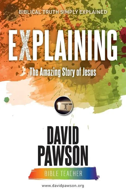 EXPLAINING The Amazing Story of Jesus - Paperback
