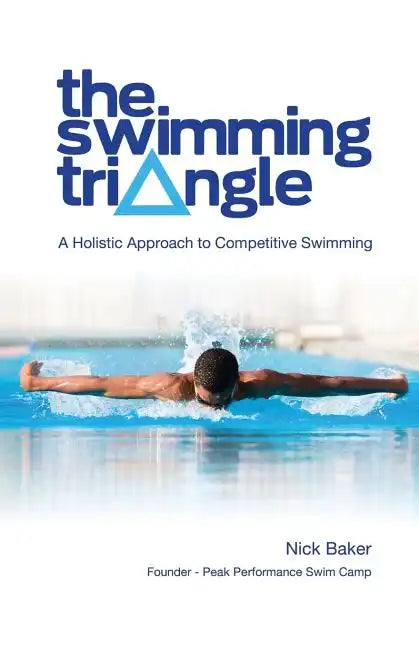 The Swimming Triangle: A Holistic Approach to Competitive Swimming - Paperback
