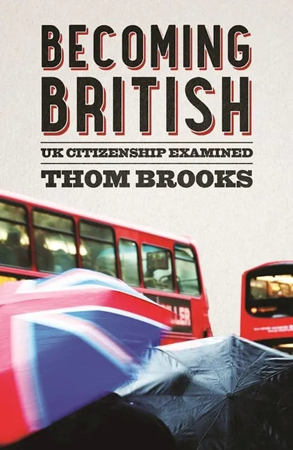 Becoming British: UK Citizenship Examined - Paperback