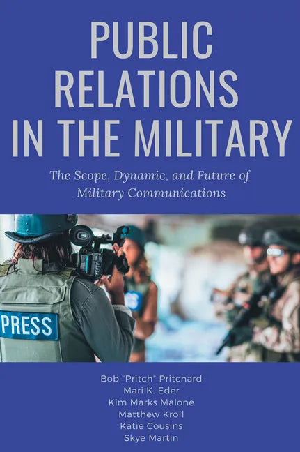 Public Relations in the Military: The Scope, Dynamic, and Future of Military Communications - Paperback