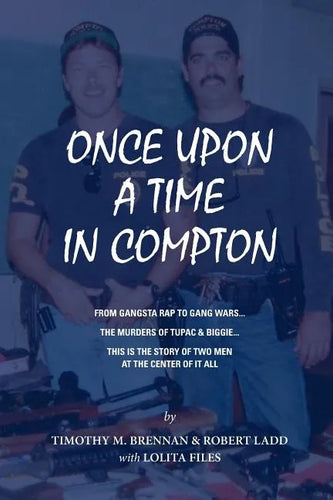 Once Upon A Time In Compton: From Gangsta Rap to Gang Wars... The Murders of Tupac & Biggie... This is the story of two men at the center of it all - Paperback