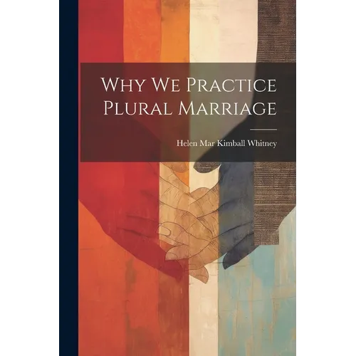 Why We Practice Plural Marriage - Paperback