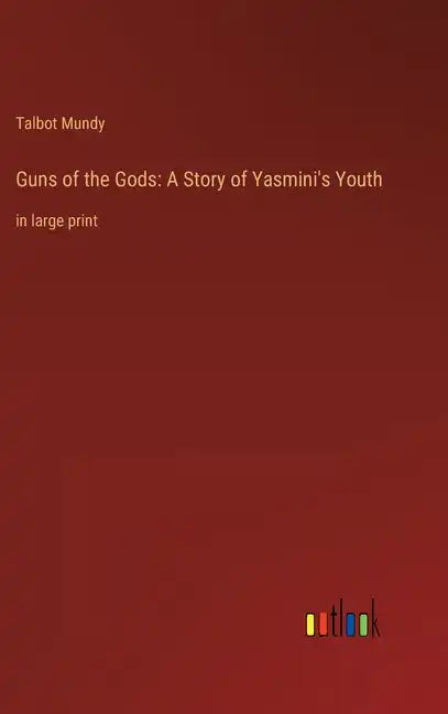 Guns of the Gods: A Story of Yasmini's Youth: in large print - Hardcover