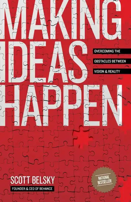 Making Ideas Happen: Overcoming the Obstacles Between Vision and Reality - Paperback