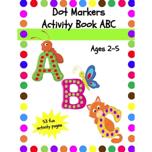 Dot Markers Activity Book ABC: Dot Coloring Book for Toddlers Ages 2-5 - Paperback