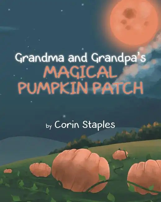 Grandma and Grandpa's Magical Pumpkin Patch - Paperback