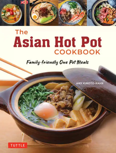 The Asian Hot Pot Cookbook: Family-Friendly One Pot Meals - Paperback