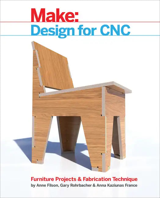 Design for Cnc: Furniture Projects and Fabrication Technique - Paperback