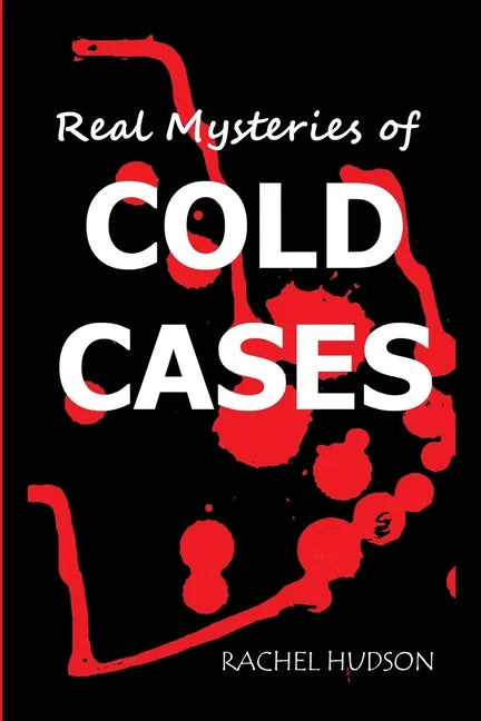 Real Mysteries of Cold Cases: Strangest Unsolved Mysteries - Paperback