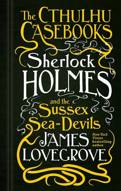 Sherlock Holmes and the Sussex Sea-Devils: The Cthulhu Casebooks - Paperback