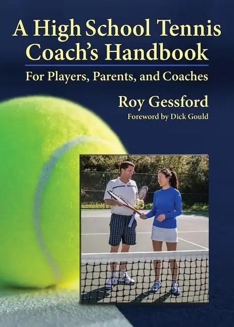 A High School Tennis Coach's Handbook: For Players, Parents, and Coaches - Paperback