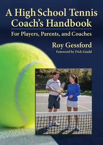 A High School Tennis Coach's Handbook: For Players, Parents, and Coaches - Paperback