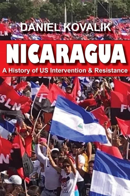 Nicaragua: A History of Us Intervention & Resistance - Paperback