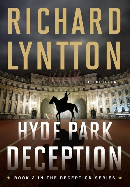 Hyde Park Deception: An International Political Spy Thriller - Hardcover