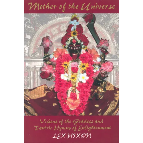 Mother of the Universe: Visions of the Goddess and Tantric Hymns of Enlightenment - Paperback