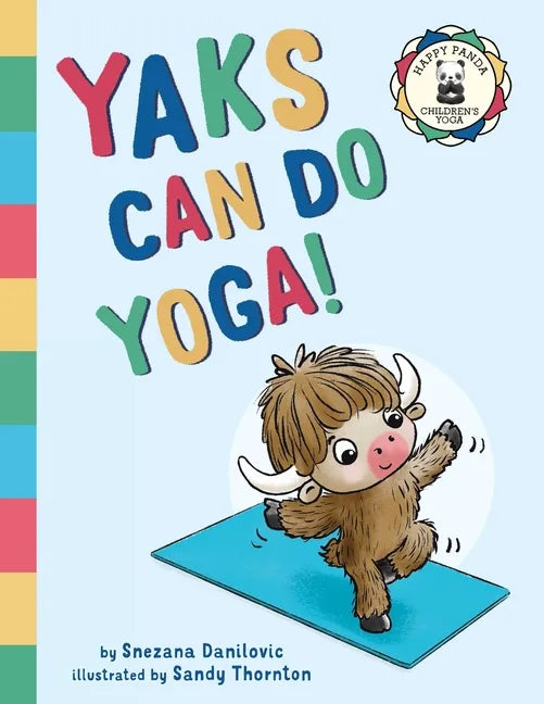 Yaks Can Do Yoga!: A story about yoga, friendship and mindfulness - Paperback