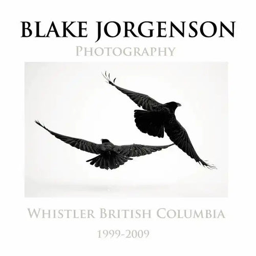 Blake Jorgenson Photography: Whistler British Columbia 1999-2009 - Paperback