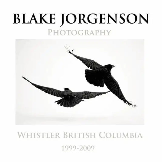 Blake Jorgenson Photography: Whistler British Columbia 1999-2009 - Paperback