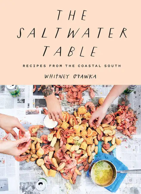 The Saltwater Table: Recipes from the Coastal South - Hardcover