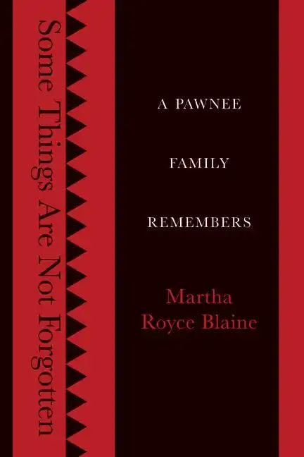 Some Things Are Not Forgotten: A Pawnee Family Remembers - Paperback