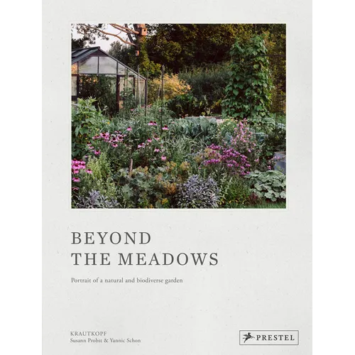 Beyond the Meadows: Portrait of a Natural and Biodiverse Garden by Krautkopf - Hardcover