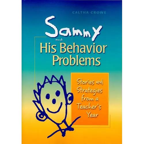 Sammy and His Behavior Problems: Stories and Strategies from a Teacher's Year - Paperback